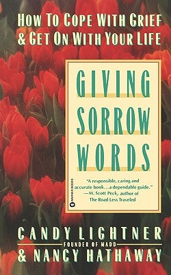 Giving Sorrow Words: How to Cope with Grief and Get on with Your Life by Lightner, Candy