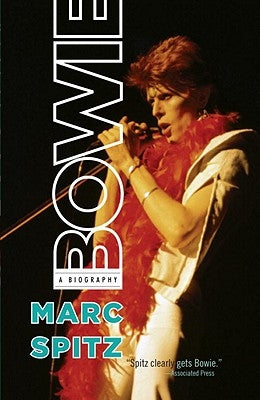 Bowie: A Biography by Spitz, Marc