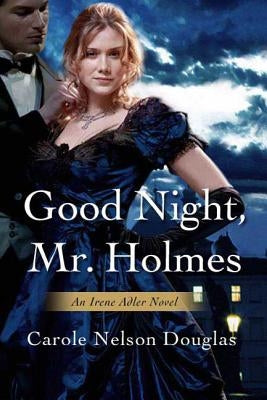 Good Night, Mr. Holmes by Douglas, Carole Nelson