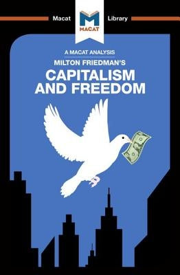 An Analysis of Milton Friedman's Capitalism and Freedom: Capitalism and Freedom by Hakemy, Sulaiman