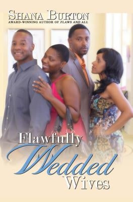 Flawfully Wedded Wives by Burton, Shana