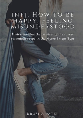 Infj: How to be happy, feeling misunderstood by Patel, Krusha
