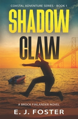 Shadow Claw: A Brock Finlander Novel by Foster, E. J.