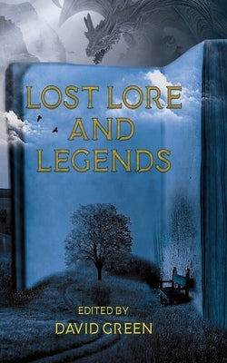 Lost Lore and Legends by Green, David
