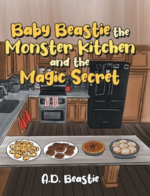 Baby Beastie the Monster Kitchen and the Magic Secret by Beastie, A. D.