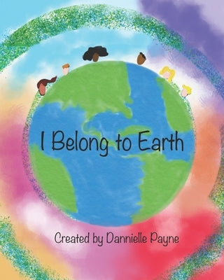 I Belong to Earth by Payne, Dannielle