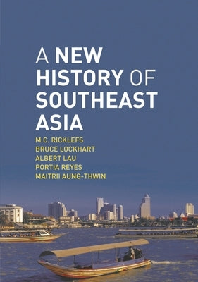 A New History of Southeast Asia by Ricklefs, M. C.