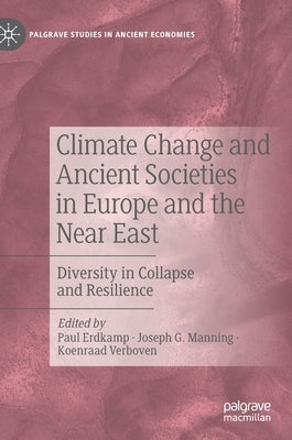 Climate Change and Ancient Societies in Europe and the Near East: Diversity in Collapse and Resilience by Erdkamp, Paul