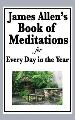 James Allen's Book of Meditations for Every Day in the Year by Allen, James