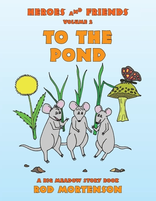 To the Pond: Volume 2 by Mortenson, Rod