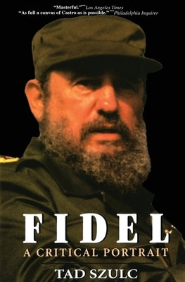 Fidel:: A Critical Portrait by Szulc, Tad