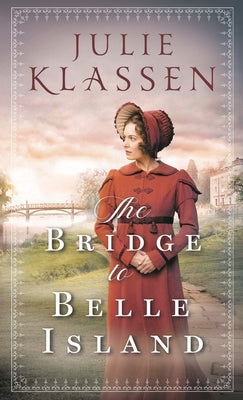The Bridge to Belle Island by Klassen, Julie