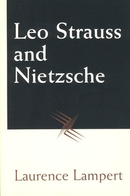 Leo Strauss and Nietzsche by Lampert, Laurence