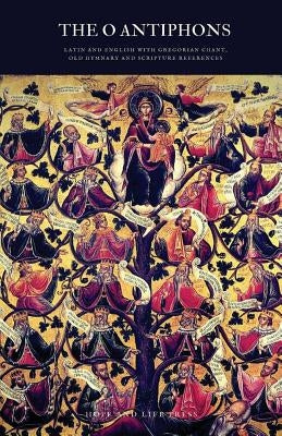The 'O' Antiphons: Latin and English with Gregorian Chant, Old Hymnary and Scripture References by Hope and Life Press