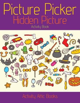 Picture Picker: Hidden Picture Activity Book by Books, Activity Attic