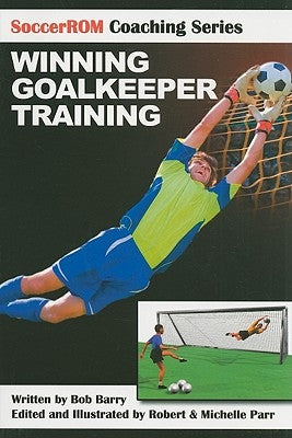 Winning Goalkeeper Training by Parr, Robert