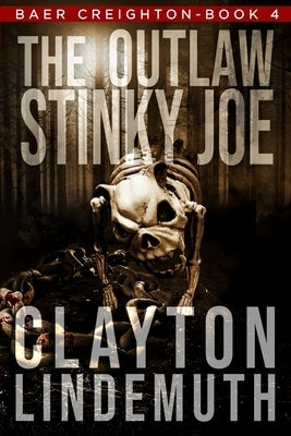 The Outlaw Stinky Joe by Lindemuth, Clayton