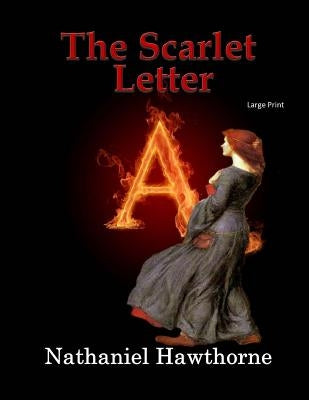 The Scarlet Letter: Large Print by Hawthorne, Nathaniel