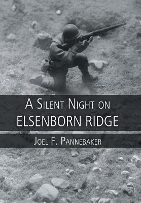 A Silent Night on Elsenborn Ridge by Pannebaker, Joel F.
