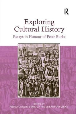 Exploring Cultural History: Essays in Honour of Peter Burke by Calaresu, Melissa