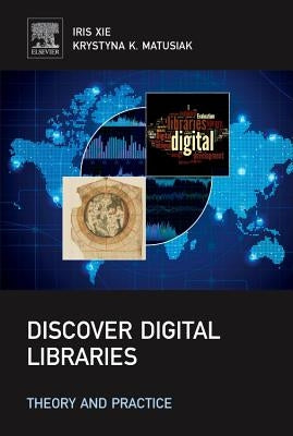 Discover Digital Libraries: Theory and Practice by Xie, Iris