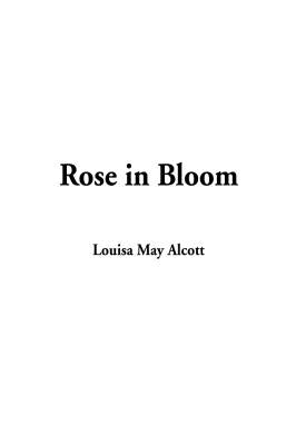 Rose in Bloom by Alcott, Louisa May