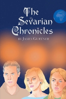 The Sevarian Chronicles by Gurtner, James