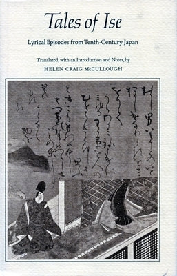 Tales of Ise: Lyrical Episodes from Tenth-Century Japan by McCullough, Helen Craig
