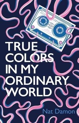 True Colors in My Ordinary World by Damon, Nat
