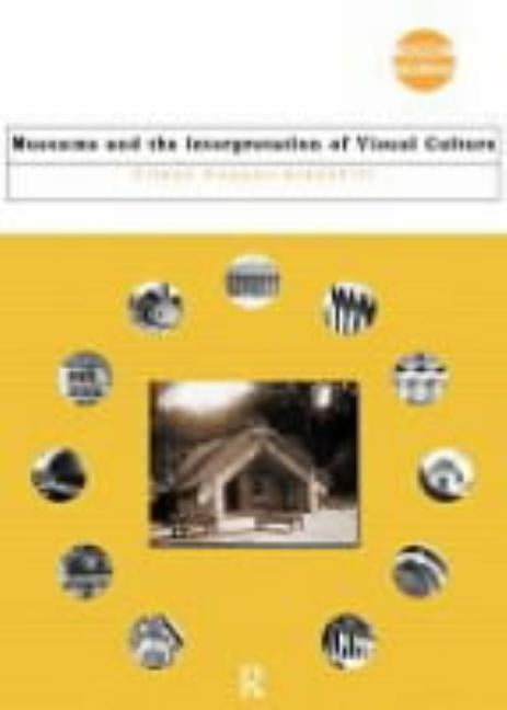 Museums and the Interpretation of Visual Culture by Hooper-Greenhill, Eilean