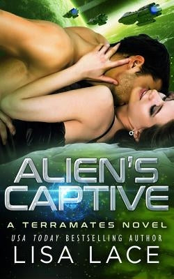Alien's Captive: A Science Fiction Romance by Lace, Lisa