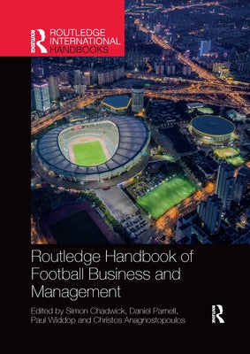 Routledge Handbook of Football Business and Management by Chadwick, Simon