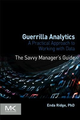 Guerrilla Analytics: A Practical Approach to Working with Data by Ridge, Enda