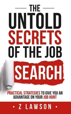 The Untold Secrets of the Job Search by Lawson, Zane