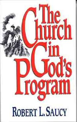 The Church in God's Program by Saucy, Robert L.