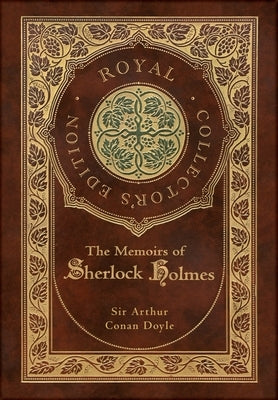 The Memoirs of Sherlock Holmes (Royal Collector's Edition) (Illustrated) (Case Laminate Hardcover with Jacket) by Doyle, Arthur Conan