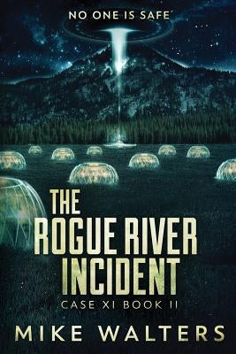 The Rogue River Incident: Case XI, Book II by Walters, Mike