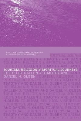 Tourism, Religion and Spiritual Journeys by Timothy, Dallen