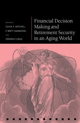 Financial Decision Making and Retirement by Mitchell, Olivia S.