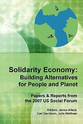 Solidarity Economy: Building Alternatives for People and Planet by Davidson, Carl