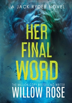 Her Final Word by Rose, Willow