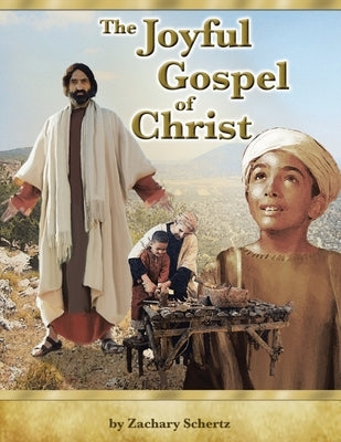 The Joyful Gospel of Christ by Schertz, Zachary