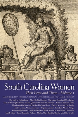 South Carolina Women, Volume 1: Their Lives and Times by Spruill, Marjorie Julian