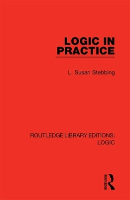 Logic in Practice by Stebbing, L. Susan