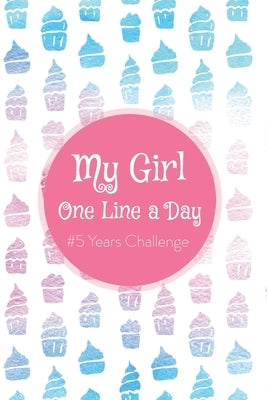My Girl One Line a Day: #5 Years Challenge by Publishing, Sai Aju