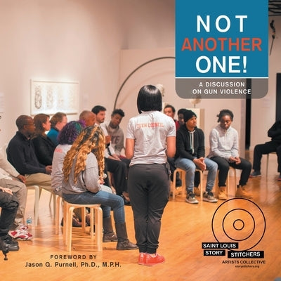 Not Another One!: A Discussion on Gun Violence by Saint Louis Story Stitchers Artists Coll