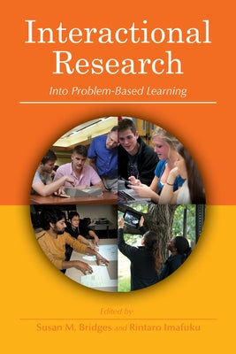 Interactional Research Into Problem-Based Learning by Bridges, Susan M.