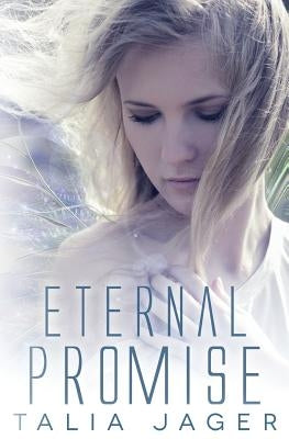 Eternal Promise: A Between Worlds Novel: Book Three by Jager, Talia