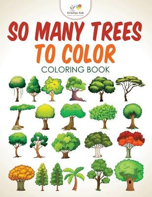 So Many Trees to Color Coloring Book by Kreative Kids
