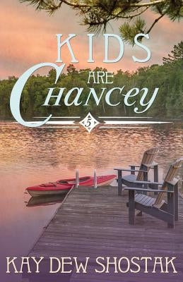 Kids are Chancey by Shostak, Kay Dew